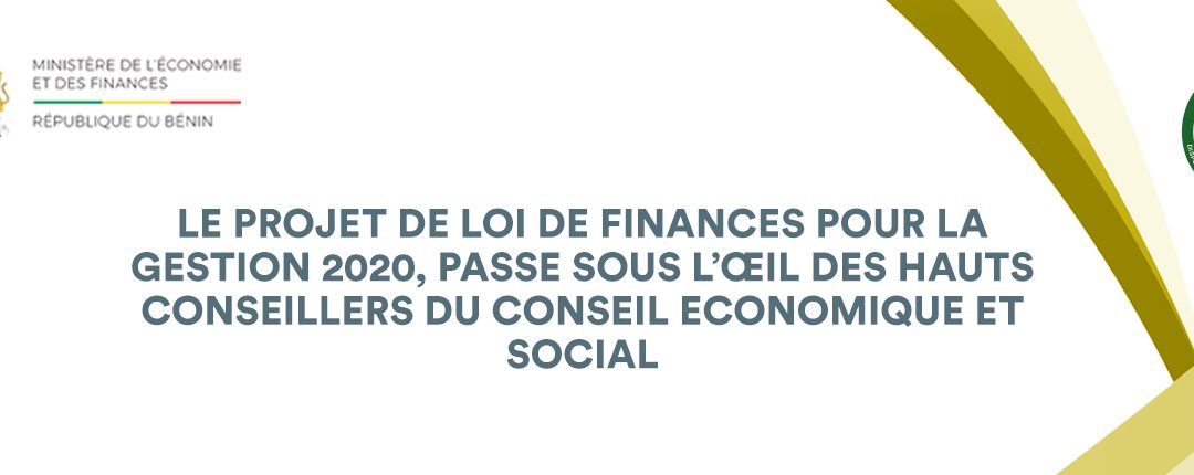 Présentation du Projet de Loi de Finances pour la gestion 2020 au Conseil Economique et Social