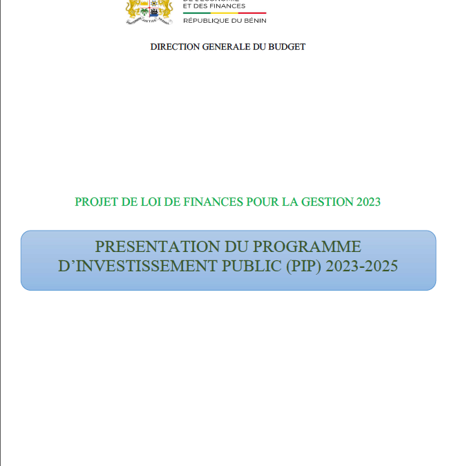 Présentation du Projet d’investissement public (PIP) 2023 – 2025 pour le projet de loi de finances, gestion 2023
